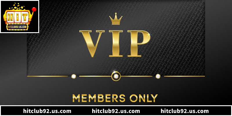 Hitclub - Cổng Game HITCLUB92.US.COM Uy Tín Số 1 Việt Nam 11 Chính sách đãi ngộ đặc biệt cho thành viên VIP